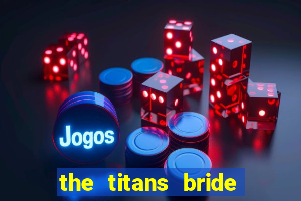 the titans bride cap 1